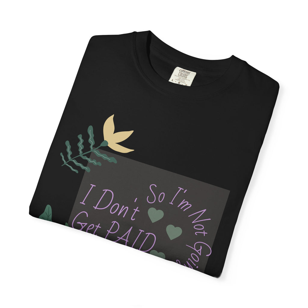 I Don't Get Paid To Debate T‑Shirt — Funny Sarcastic Tee with Botanical Design