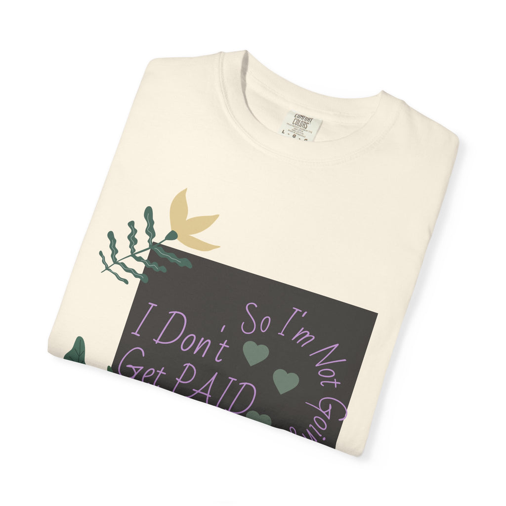 I Don't Get Paid To Debate T‑Shirt — Funny Sarcastic Tee with Botanical Design