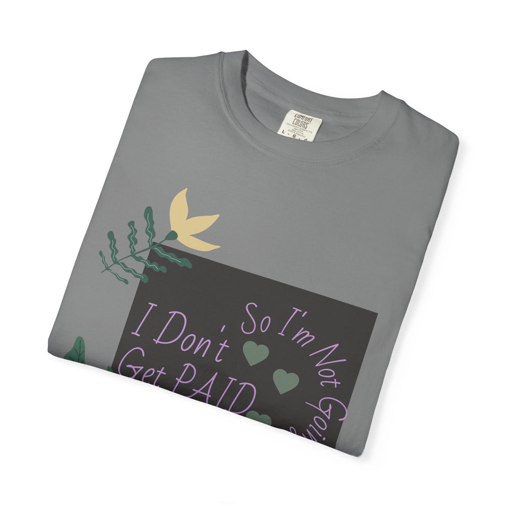 I Don't Get Paid To Debate T‑Shirt — Funny Sarcastic Tee with Botanical Design