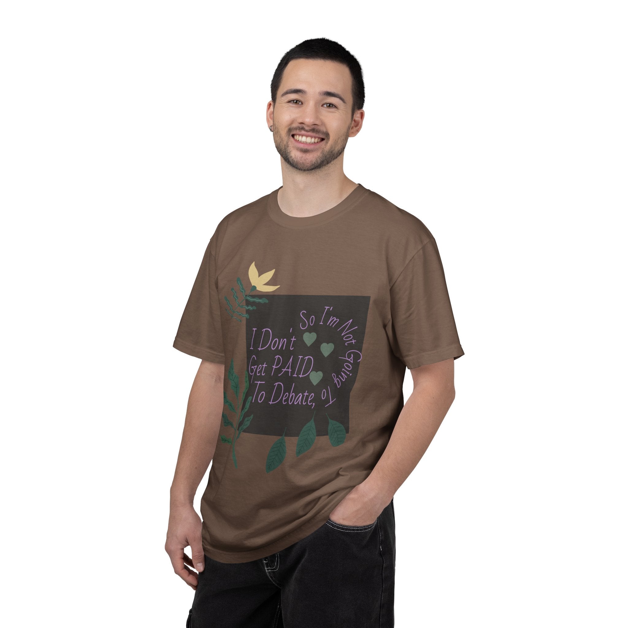 I Don't Get Paid To Debate T‑Shirt — Funny Sarcastic Tee with Botanical Design