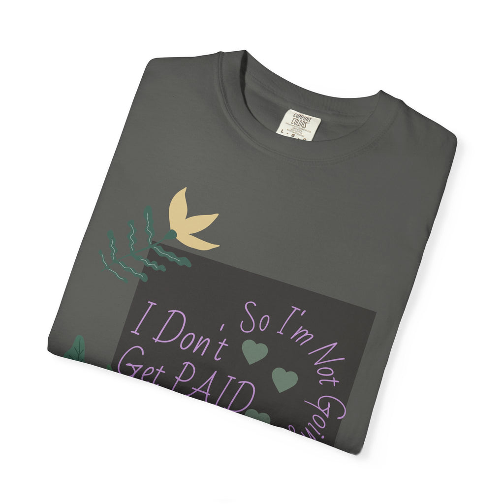 I Don't Get Paid To Debate T‑Shirt — Funny Sarcastic Tee with Botanical Design