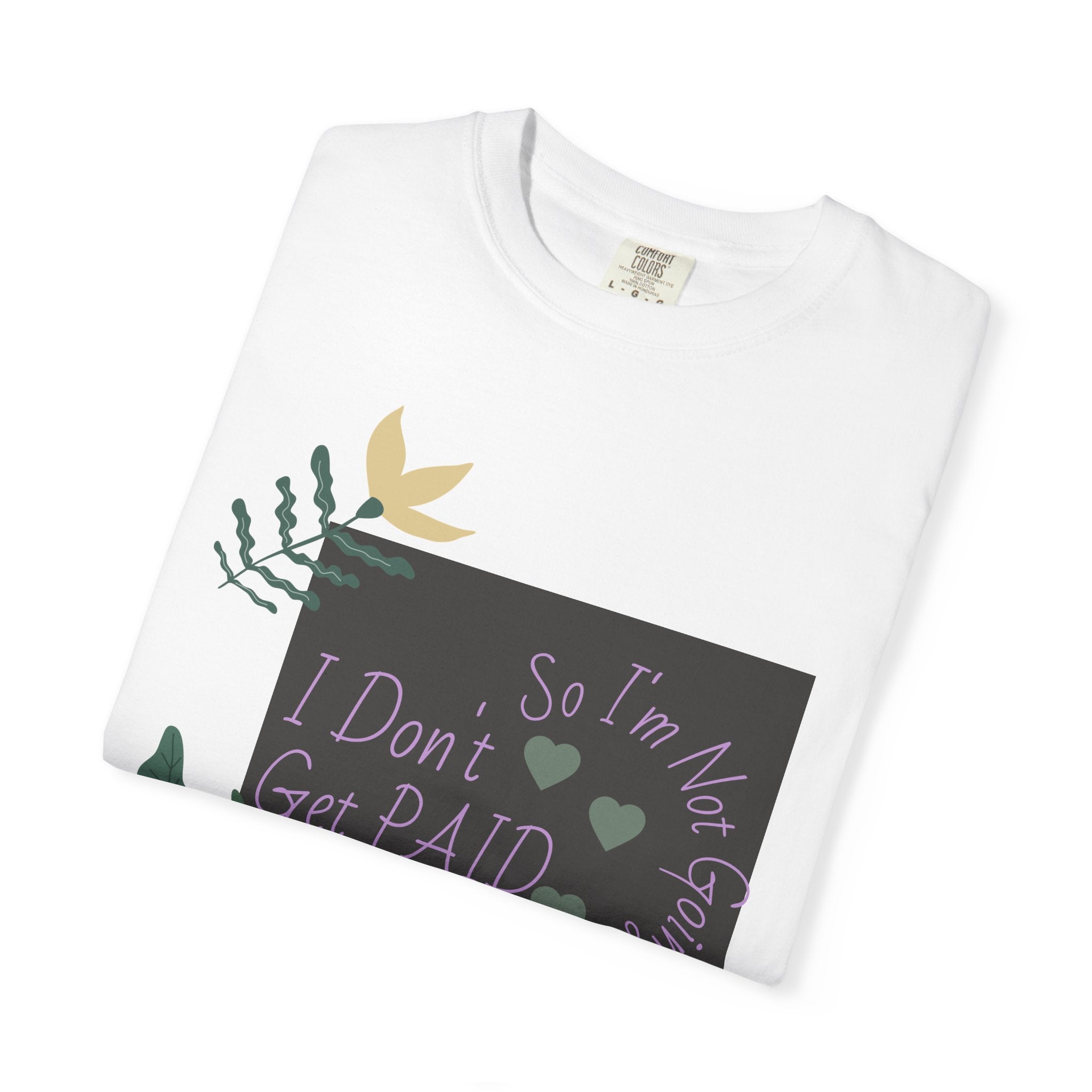 I Don't Get Paid To Debate T‑Shirt — Funny Sarcastic Tee with Botanical Design