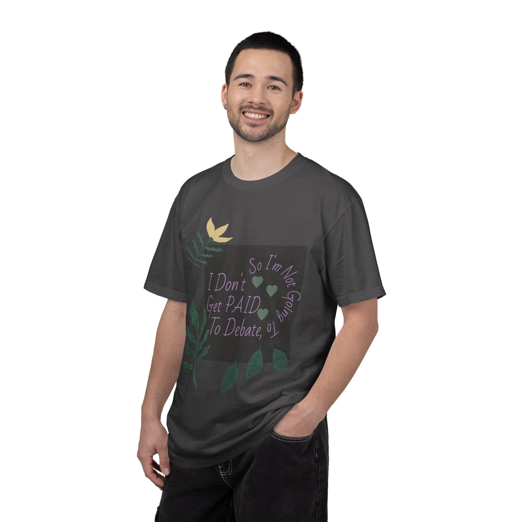 I Don't Get Paid To Debate T‑Shirt — Funny Sarcastic Tee with Botanical Design
