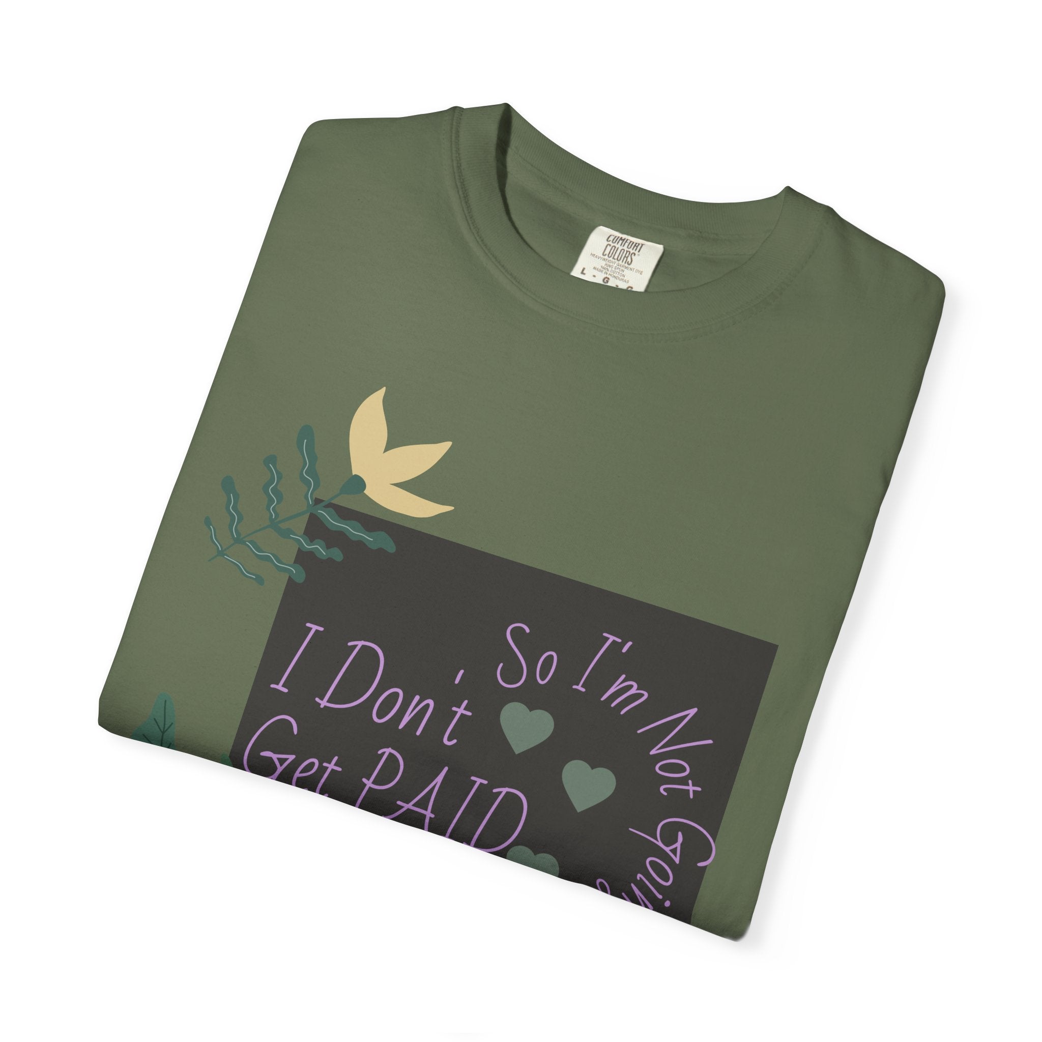 I Don't Get Paid To Debate T‑Shirt — Funny Sarcastic Tee with Botanical Design