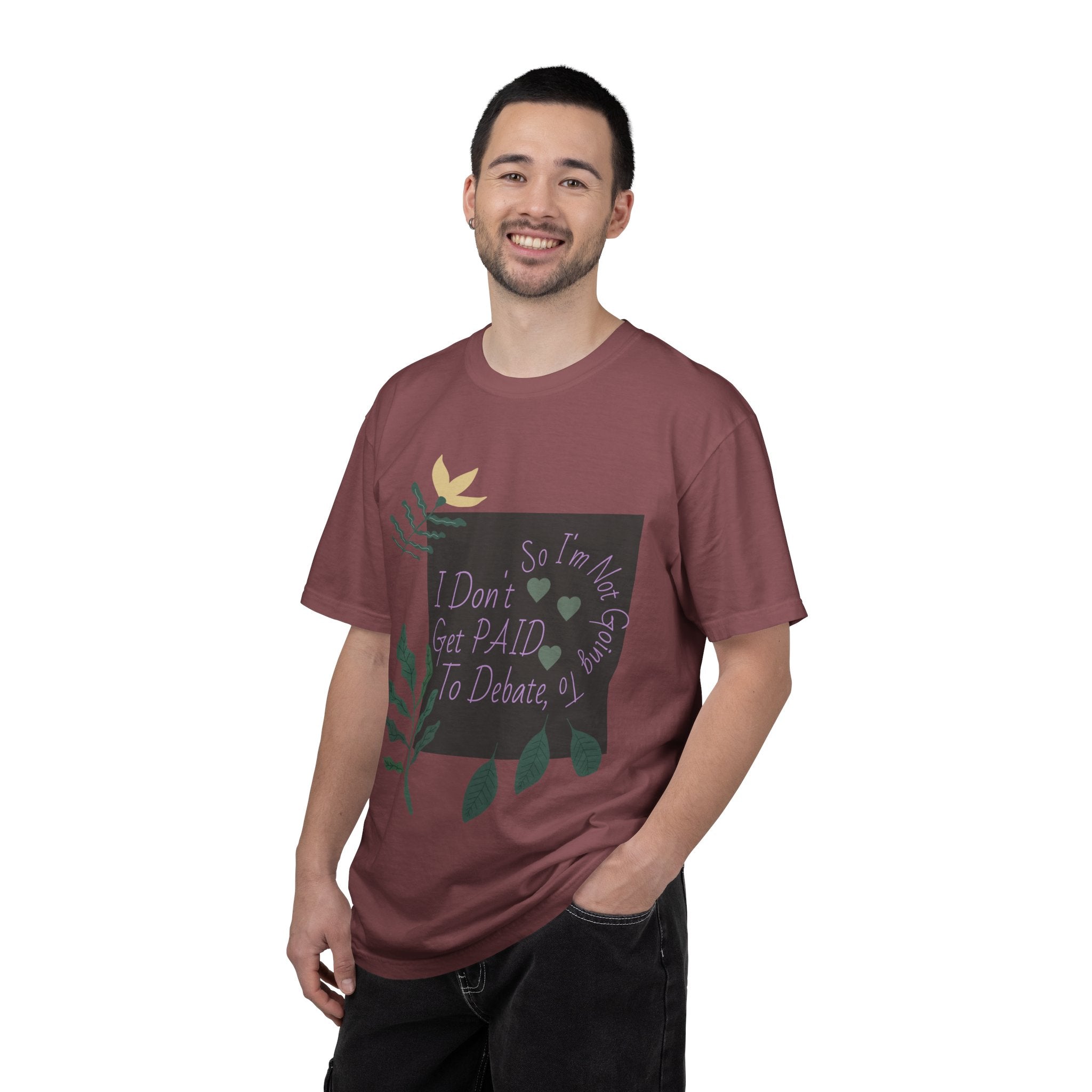 I Don't Get Paid To Debate T‑Shirt — Funny Sarcastic Tee with Botanical Design