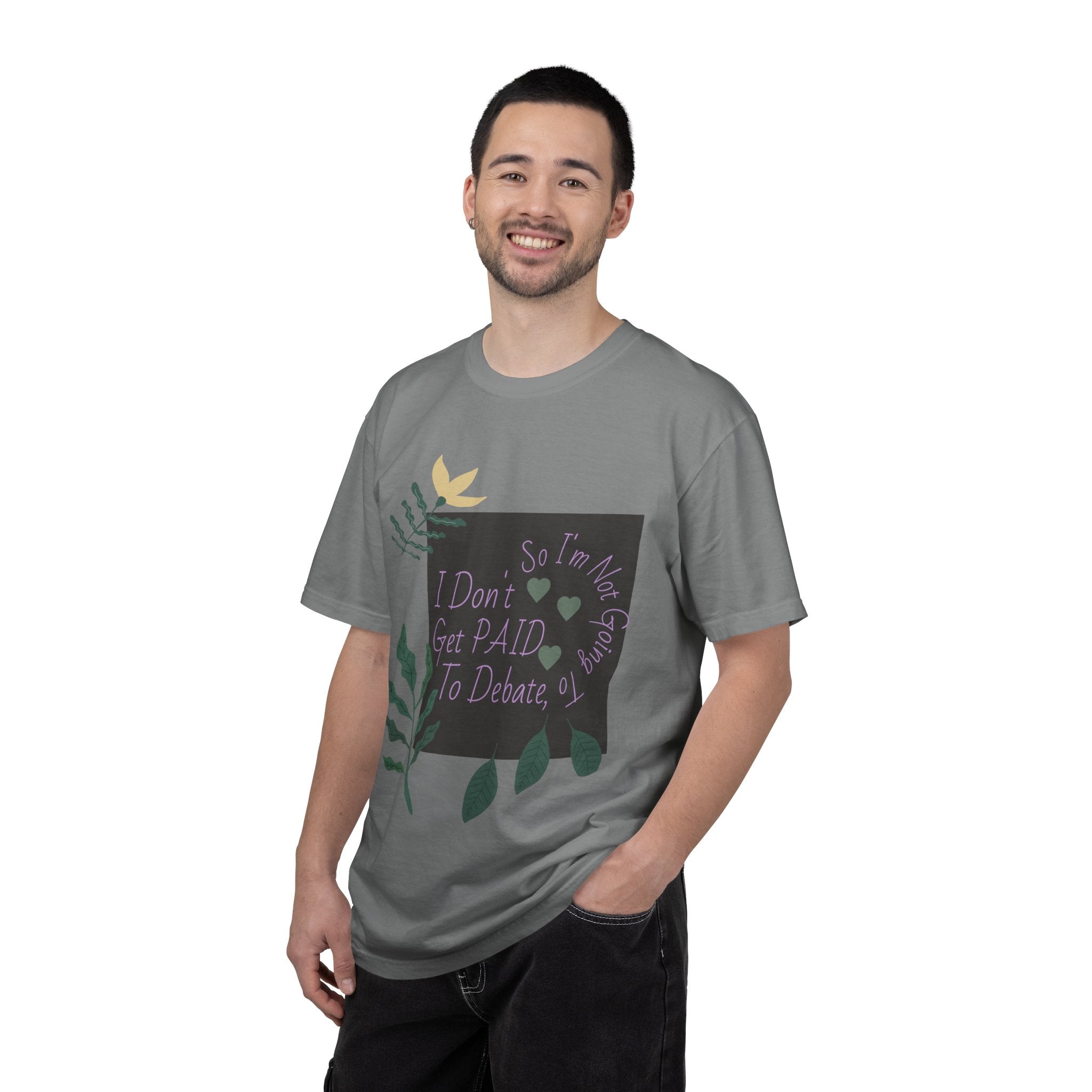 I Don't Get Paid To Debate T‑Shirt — Funny Sarcastic Tee with Botanical Design