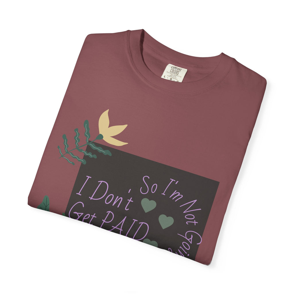 I Don't Get Paid To Debate T‑Shirt — Funny Sarcastic Tee with Botanical Design