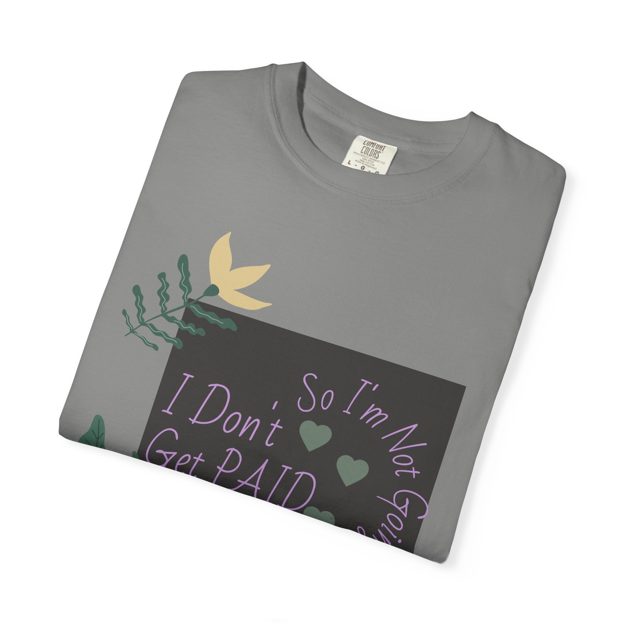 I Don't Get Paid To Debate T‑Shirt — Funny Sarcastic Tee with Botanical Design