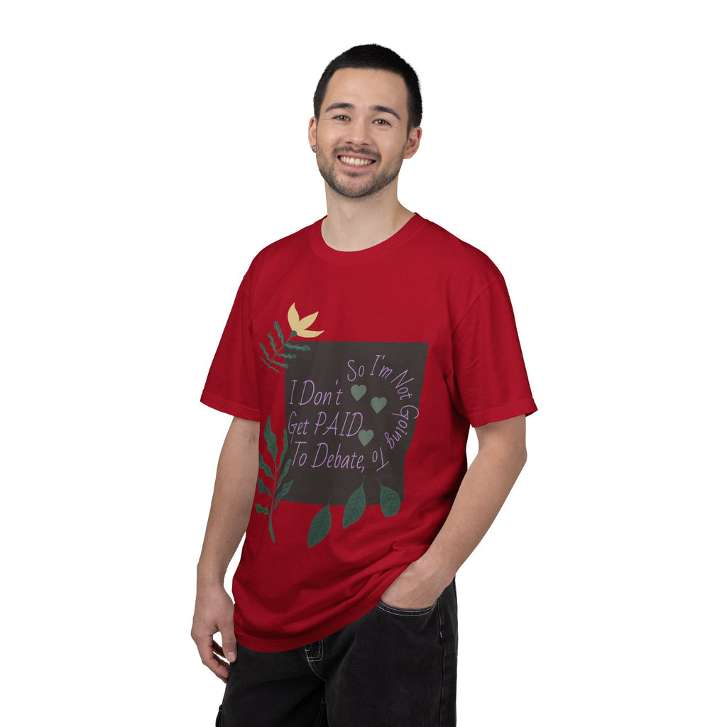 I Don't Get Paid To Debate T‑Shirt — Funny Sarcastic Tee with Botanical Design