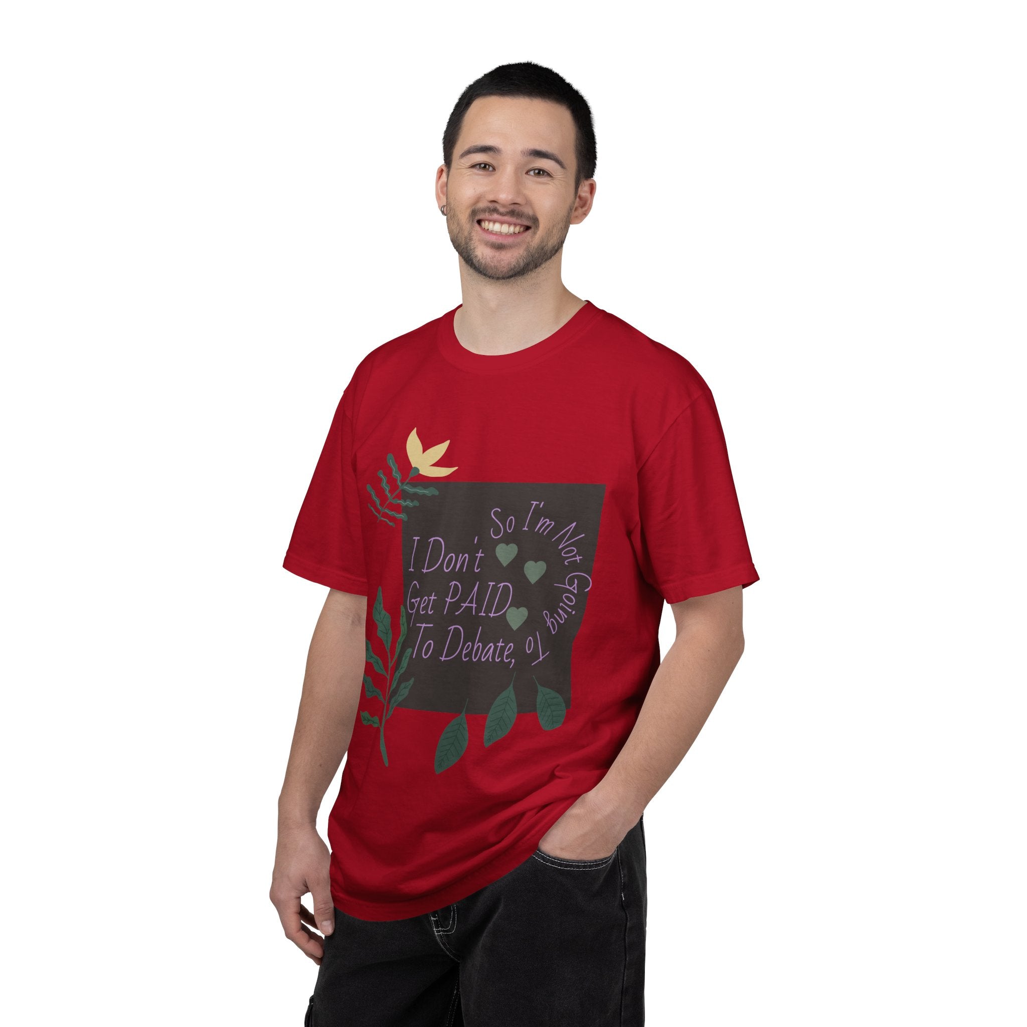I Don't Get Paid To Debate T‑Shirt — Funny Sarcastic Tee with Botanical Design