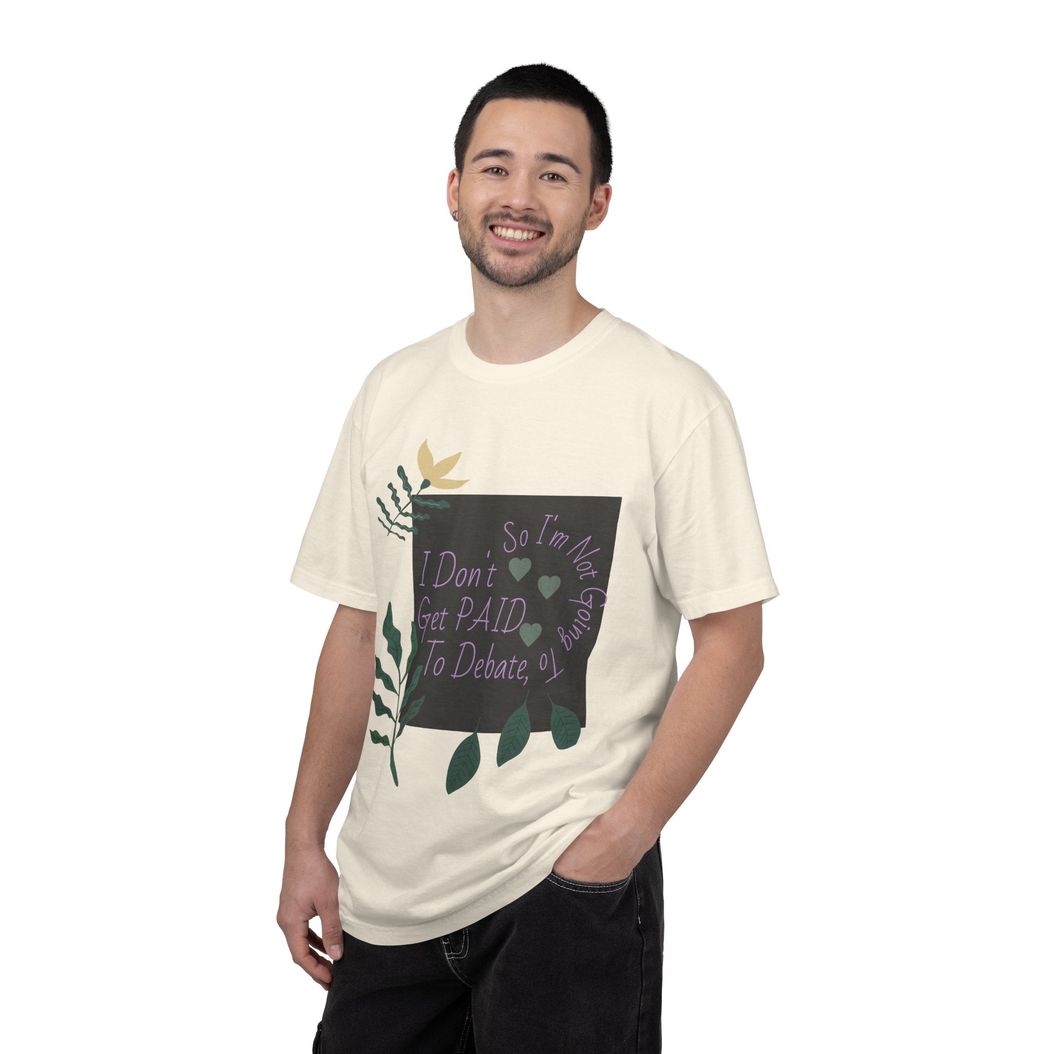 I Don't Get Paid To Debate T‑Shirt — Funny Sarcastic Tee with Botanical Design