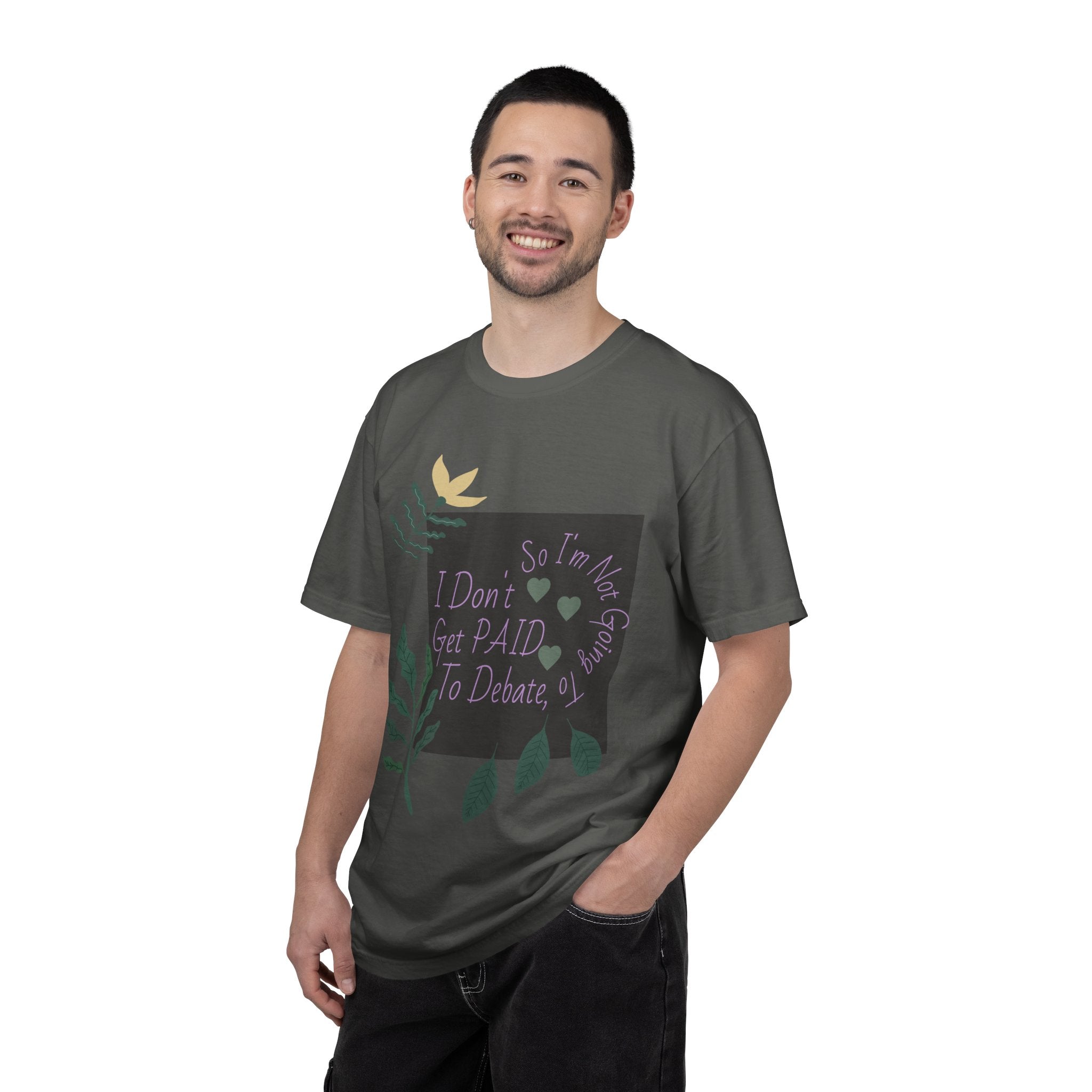 I Don't Get Paid To Debate T‑Shirt — Funny Sarcastic Tee with Botanical Design