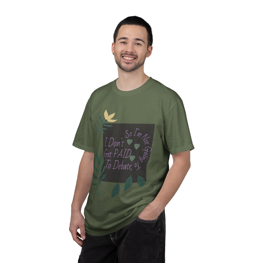 I Don't Get Paid To Debate T‑Shirt — Funny Sarcastic Tee with Botanical Design