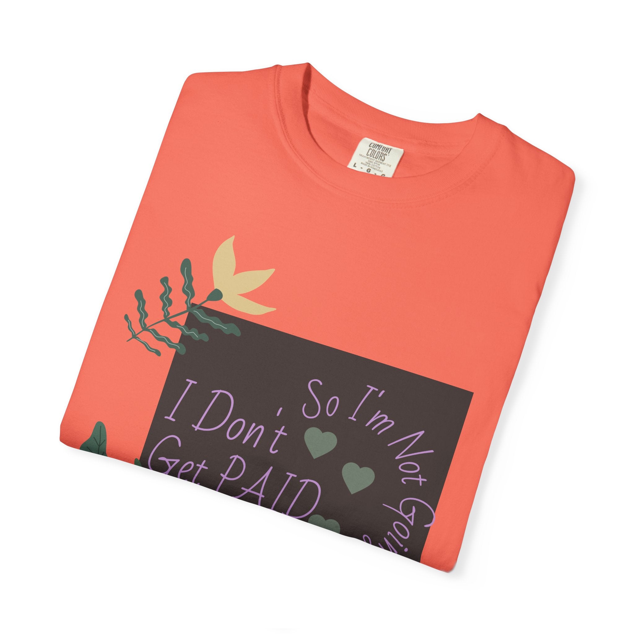 I Don't Get Paid To Debate T‑Shirt — Funny Sarcastic Tee with Botanical Design