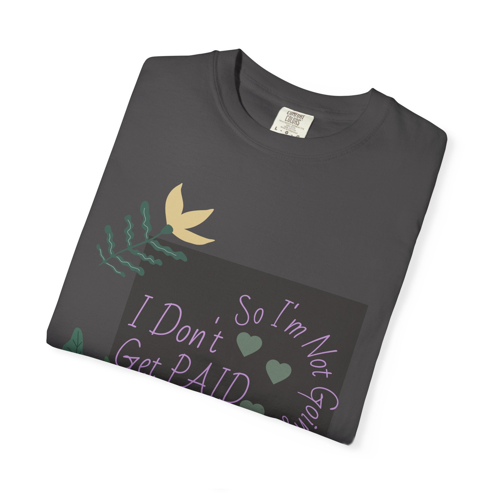 I Don't Get Paid To Debate T‑Shirt — Funny Sarcastic Tee with Botanical Design
