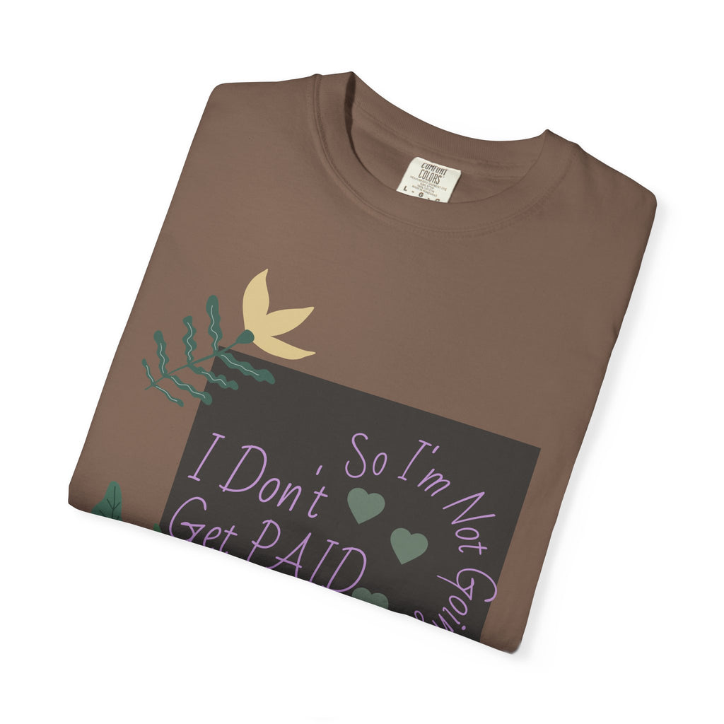 I Don't Get Paid To Debate T‑Shirt — Funny Sarcastic Tee with Botanical Design