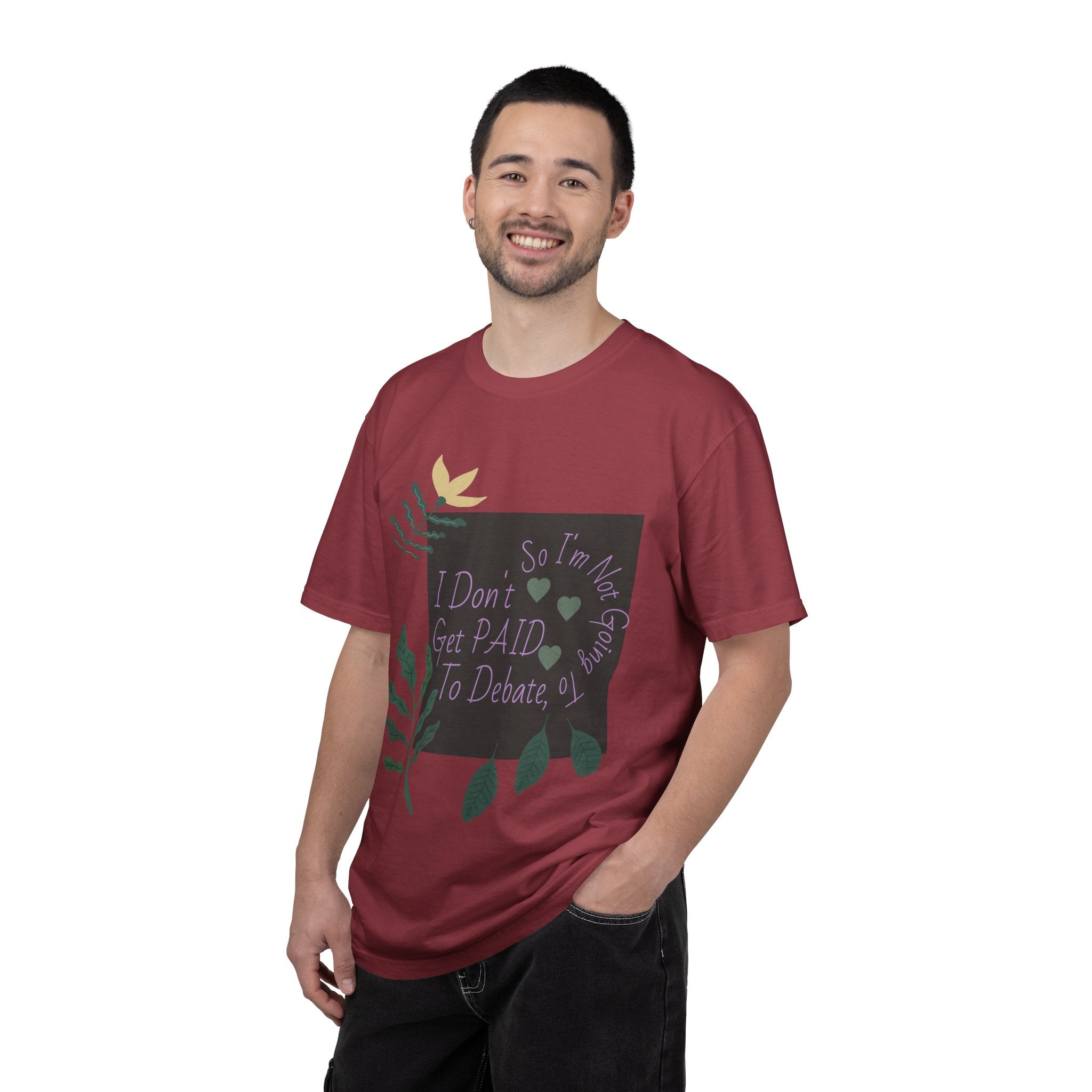 I Don't Get Paid To Debate T‑Shirt — Funny Sarcastic Tee with Botanical Design