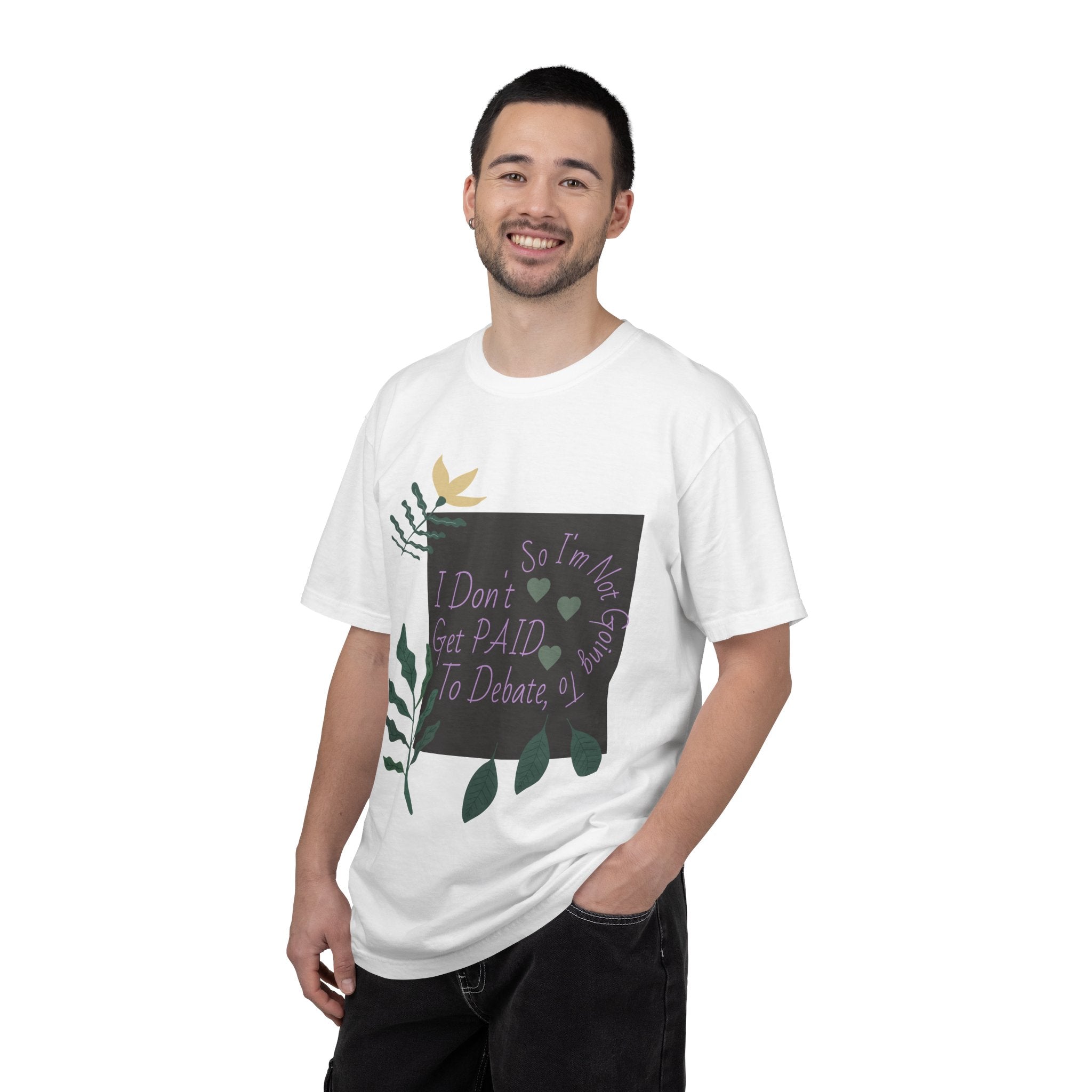 I Don't Get Paid To Debate T‑Shirt — Funny Sarcastic Tee with Botanical Design
