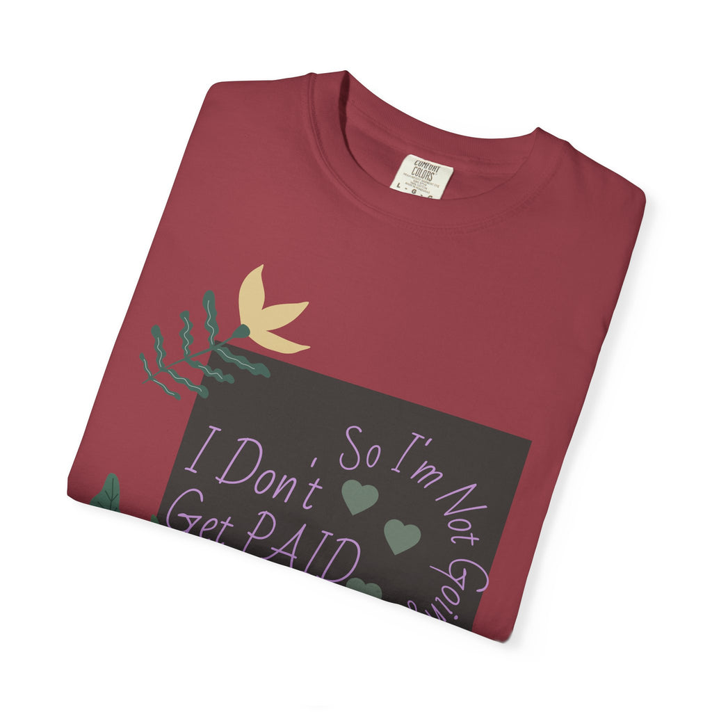 I Don't Get Paid To Debate T‑Shirt — Funny Sarcastic Tee with Botanical Design