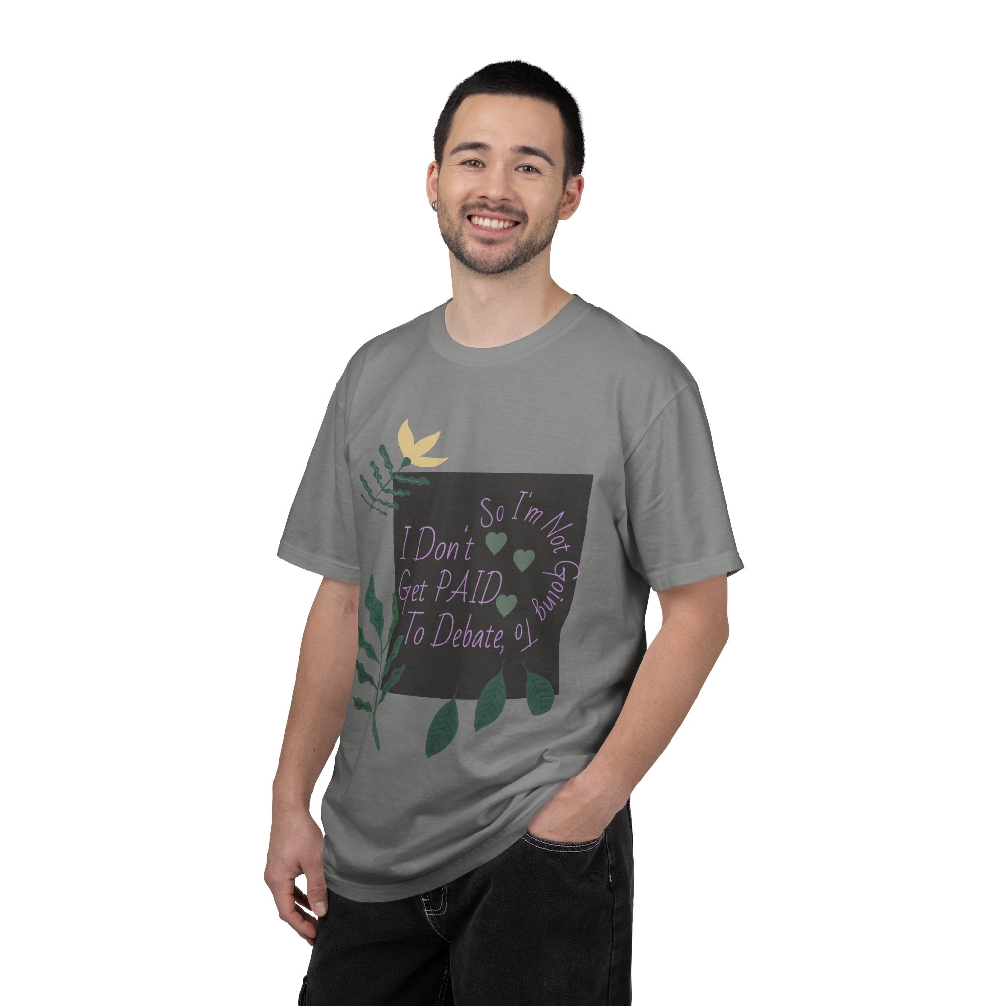 I Don't Get Paid To Debate T‑Shirt — Funny Sarcastic Tee with Botanical Design