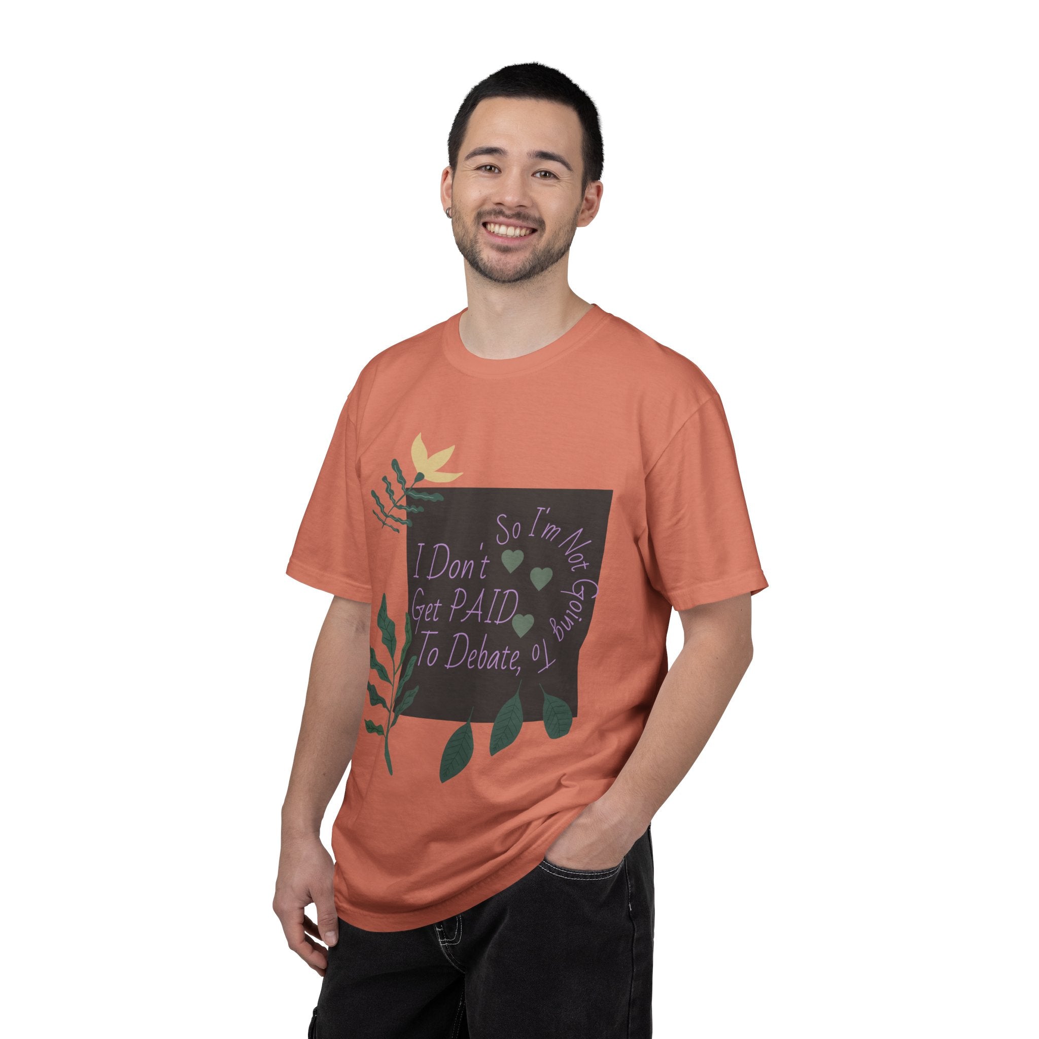 I Don't Get Paid To Debate T‑Shirt — Funny Sarcastic Tee with Botanical Design