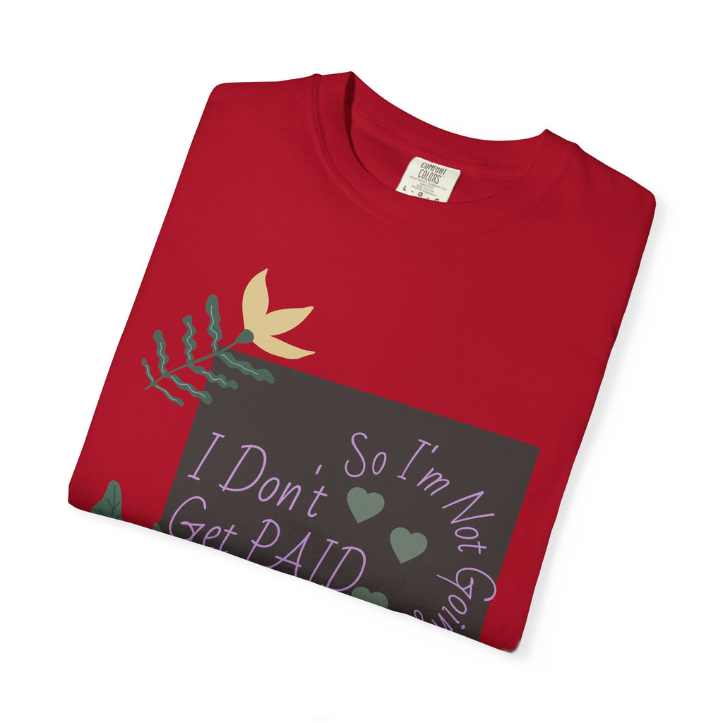 I Don't Get Paid To Debate T‑Shirt — Funny Sarcastic Tee with Botanical Design